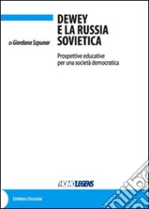 Dewey e la Russia sovietica. Prospettive educative per una società democratica libro di Szpunar Giordana