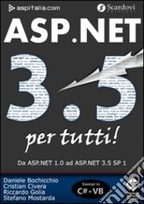 ASP.NET 3.5 per tutti libro di Bochicchio Daniele; Civera C. (cur.); Golia R. (cur.); Mostarda S. (cur.)