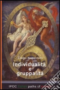 Individualità e gruppalità libro di Napolitani Diego