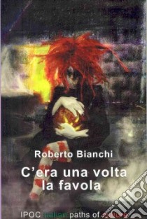 C'era una volta la favola libro di Bianchi Roberto