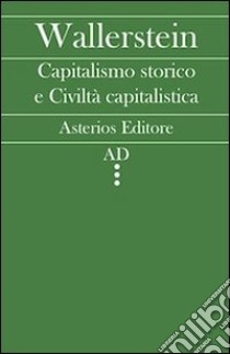 Capitalismo storico e civiltà capitalistica libro di Wallerstein Immanuel