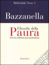 Filosofie della paura. Verso la condizione post-postmoderna libro di Bazzanella Emiliano