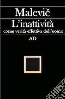 L'inattività come verità effettiva dell'umanità libro di Malevic Kazimir