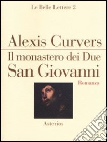 Il monastero dei due San Giovanni libro di Curvers Alexis