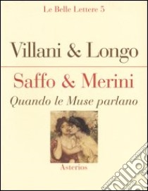 Saffo & Merini. Quando le Muse parlano libro di Villani Angela; Longo Franca