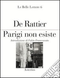 Parigi non esiste libro di De Rattier Paul-Ernest