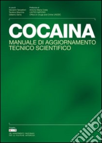 Cocaina. Manuale di aggiornamento tecnico scientifico libro di Serpelloni Giovanni - Macchia Teodora - Gerra Gilberto