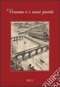 Calendario «Verona e i suoi ponti» libro di Patuzzo Mario