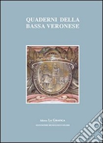 Quaderni della bassa veronese. Vol. 3 libro di Chiappa B. (cur.)