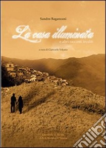 La casa illuminata. E altri racconti inediti libro di Baganzani Sandro; Volpato G. (cur.)