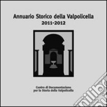 Annuario storico della Valpolicella 2011-2012 libro di Brugnoli P. P. (cur.); Brugnoli A. (cur.)