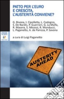 Patto per l'Euro e crescita. L'austerità conviene? libro di Paganetto L. (cur.)