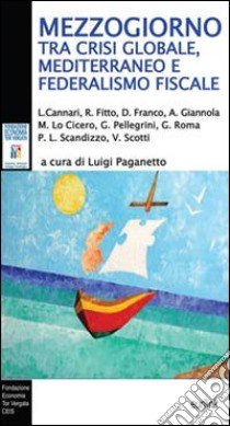 Mezzogiorno tra crisi globale, Mediterraneo e federalismo fiscale libro di Paganetto L. (cur.)