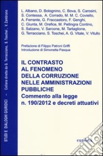 Il contrasto al fenomeno della corruzione nelle amministrazioni pubbliche. Commento alla legge n. 190/2013 e decreti attuativi libro