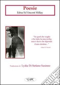 Poesie. Ediz. italiana e inglese libro di Millay Edna St. Vincent; Di Stefano Susinno L. (cur.)