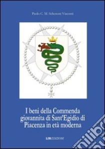 I beni della commenda giovannita di Sant'Egidio di Piacenza in età moderna libro di Schenoni Visconti Paolo C.