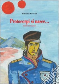 Protocorpi si nasce... Racconti CosmoComici libro di Barocelli Roberto