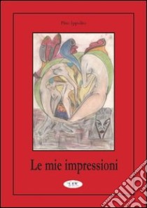 Le mie impressioni libro di Ippolito Giuseppe