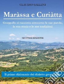 Maràssa e Curiàtta. Dizionario di dialetto groppallino libro di Gallini Claudio