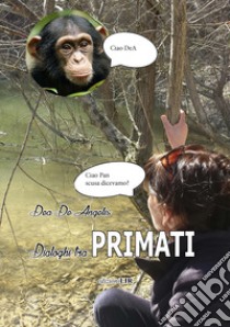 Dialoghi tra primati libro di De Angelis Dea