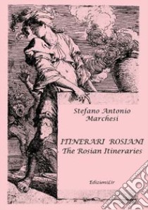 Itinerari rosiani-The rosian itineraries libro di Marchesi Stefano