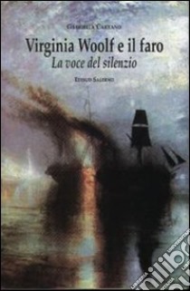 Virginia Woolf e il faro. La voce del silenzio libro di Carrano Gabriella