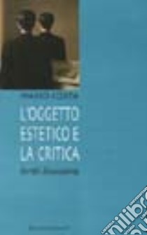 L'oggetto estetico e la critica. Scritti d'occasione libro di Costa Mario