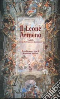 Il leone armeno libro di Zuccarone Francesco; Spirito R. (cur.)