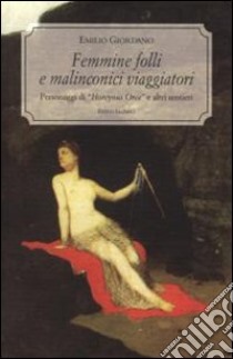 Femmine folli e malinconici viaggiatori. Personaggi di «Horcynus Orca»e altri sentieri libro di Giordano Emilio