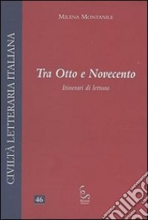 Tra Otto e Novecento. Itinerari di lettura libro di Montanile Milena