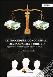 Le procedure concorsuali tra economia e diritto libro di Caiafa A. (cur.)