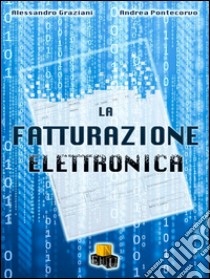 La fatturazione elettronica libro di Graziani Alessandro; Pontecorvo Andrea