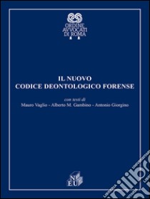 Il codice deontologico forense libro di Vaglio Mauro; Gambino Alberto M.; Giorgino Antonio