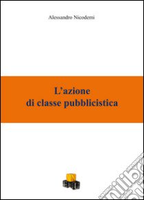 L'azione di classe pubblicistica libro di Nicodemi Alessandro