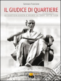 Il giudice di quartiere libro di Francione Gennaro