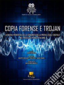 Copia forense e trojan. La nuova frontiera della genuinità della prova legale digitale nel processo penale italiano libro di Ordine degli Avvocati di Roma; Antinucci M. (cur.)