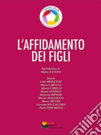 L'affidamento dei figli. Ediz. integrale libro di Ordine degli Avvocati di Roma (cur.)