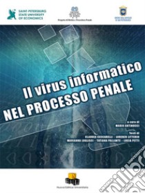 Il virus informatico nel processo penale. Ediz. integrale libro di Antinucci M. (cur.)