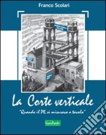 La corte verticale libro di Scolari Franco