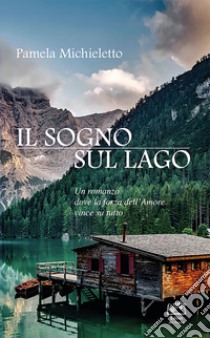 Il sogno sul lago libro di Michieletto Pamela