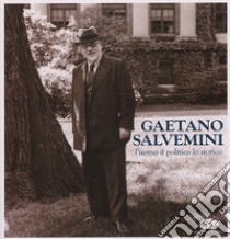 Gaetano Salvemini. L'uomo, il politico, lo storico. Con CD Audio libro di Grasso M. (cur.)