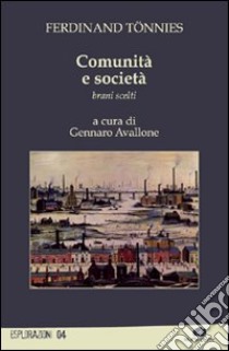 Comunità e società. Brani scelti libro di Tönnies Ferdinand; Avallone G. (cur.)