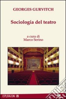 Sociologia del teatro libro di Gurvitch Georges; Serino M. (cur.)