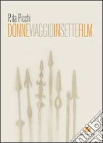 Donne viaggio in sette film libro di Picchi Rita