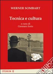 Tecnica e cultura libro di Sombart Werner; Iorio G. (cur.)