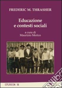 Educazione e contesti sociali libro di Thrasher Federic M.; Merico M. (cur.)