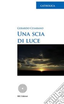 Una scia di luce libro di Cesarano Gerardo