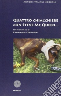 Quattro chiacchiere con Steve McQueen libro di Formaioni Francesco