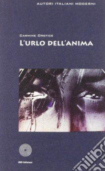 L'urlo dell'anima libro di Orefice Carmine