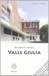 Valle Giulia libro di Canu Gilberto